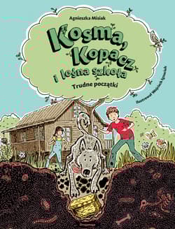 Trudne początki. Kosma, Kopacz i leśna szkoła - Agnieszka Misiak