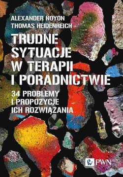 Trudne sytuacje w terapii i poradnictwie 34 problemy i propozycje ich rozwiązania