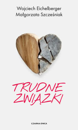 Trudne związki - ebook - Wojciech Eichelberger, Szcześniak Małgorzata