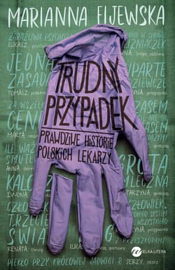 Trudny przypadek Prawdziwe historie polskich lekarzy - Marianna Fijewska