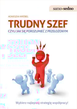 Trudny szef czyli jak się porozumieć z przełożonym