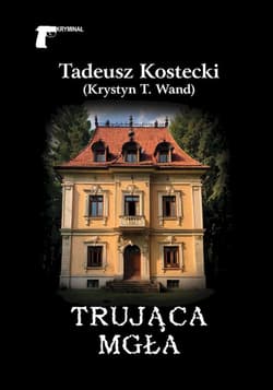 Trująca mgła - Tadeusz Kostecki (Krystyn T. Wand)