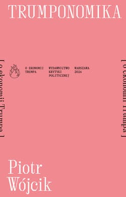 Trumponomika (o ekonomii Donalda Trumpa). Płomienie - Piotr Wójcik