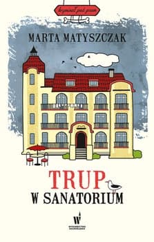Trup w sanatorium - Marta Matyszczak