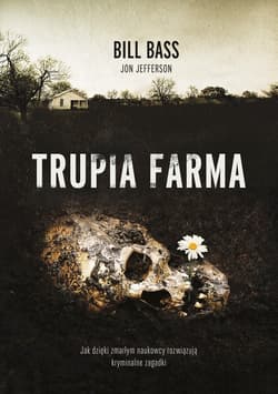 Trupia farma. Sekrety legendarnego laboratorium sądowego, gdzie zmarli opowiadają swoje historie [2021] - ebook