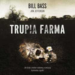 Trupia farma. Sekrety legendarnego laboratorium sądowego, gdzie zmarli opowiadają swoje historie - audiobook