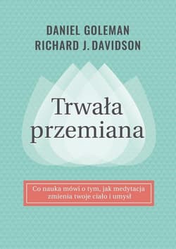 Trwała przemiana - Daniel Goleman, Davidson Richard J.