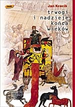 Trwogi i nadzieje końca wieków - ks. Jan Kracik