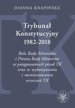 Trybunał Konstytucyjny 19822018 - Joanna Knapińska