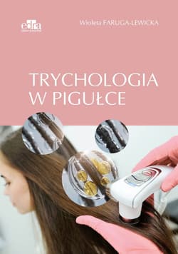 Trychologia w pigułce - Faruga-Lewicka W.