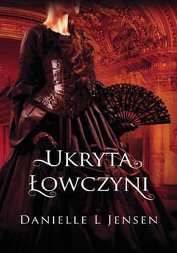 Trylogia klątwy Tom 2 Ukryta łowczyni - Danielle L. Jensen