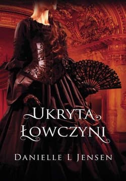 Trylogia klątwy Tom 2 Ukryta łowczyni - Danielle L. Jensen