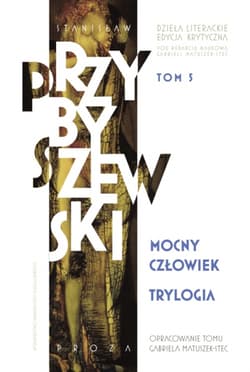 Trylogia. Mocny człowiek Dzieła literackie. Edycja krytyczna. Tom 5 - M.Stanisław Przybyszewski