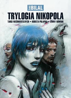 Trylogia Nikopola Targi nieśmiertelnych Kobieta pułapka Zimny równik - Bilal Enki