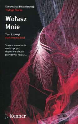 Trylogia Starka Tom 1 Wołasz mnie - J. Kenner