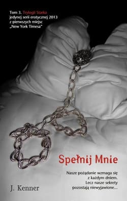 Trylogia Starka Tom 3 Spełnij mnie - J. Kenner