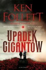 Trylogia Stulecie T.1 Upadek gigantów - Ken Follett