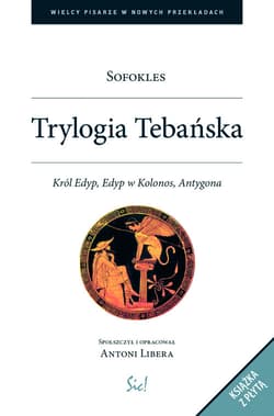 Trylogia Tebańska + CD Król Edyp, Edyp w Kolonos, Antygona - Sofokles