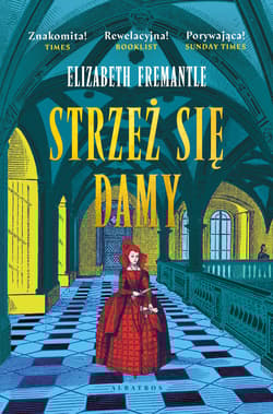 Trylogia Tudorów Tom 3 Strzez się damy - Elizabeth Fremantle