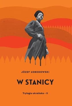 Trylogia ukraińska Część 2 W stanicy - Łobodowski Józef