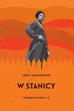 Trylogia ukraińska Część 2 W stanicy - Łobodowski Józef