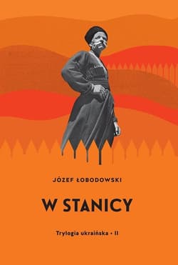 Trylogia ukraińska Część 2 W stanicy - Łobodowski Józef
