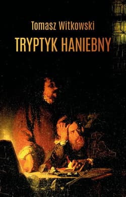 Tryptyk haniebny - Witkowski Tomasz