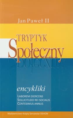 Tryptyk Społeczny encykliki - Laborem exercens, Sollicitudo rei socialis, Centesimus annus - Jan Paweł II