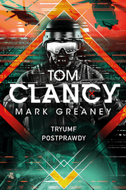 Tryumf postprawdy - Tom  Clancy, Mark  Greaney