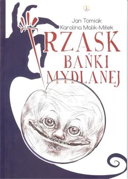 Trzask bańki mydlanej - Tomiak Jan, Malik-Miłek Karolina