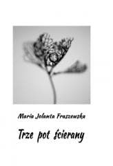 Trze pot ścierany - Maria Jolanta Fraszewska