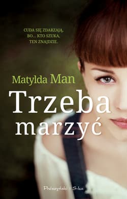 Trzeba marzyć - ebook - Matylda Man