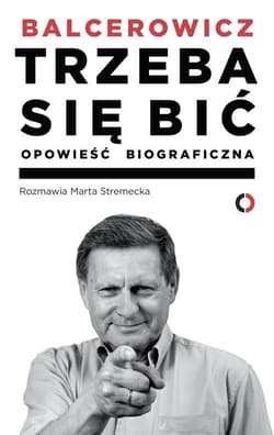 Trzeba się bić. Opowieść biograficzna - Stremecka Marta