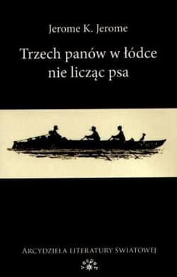 Trzech panów w łódce nie licząc psa - Jerome K. Jerome
