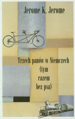 Trzech panów w Niemczech (tym razem bez psa) - Jerome K. Jerome