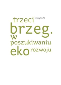 Trzeci brzeg W poszukiwaniu ekorozwoju - Ignacy Sachs