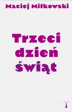 Trzeci dzień świąt - Maciej Miłkowski