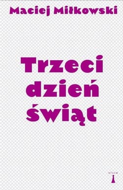 Trzeci dzień świąt - Maciej Miłkowski
