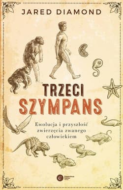 Trzeci szympans Ewolucja i przyszłość zwierzęcia zwanego człowiekiem - Jared Diamond