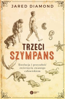 Trzeci szympans Ewolucja i przyszłość zwierzęcia zwanego człowiekiem - Jared Diamond