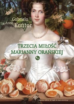 Trzecia  miłość Marianny Orańskiej