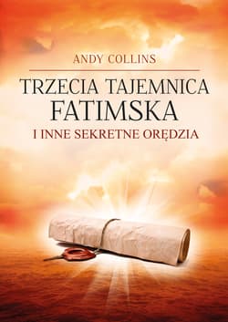 Trzecia Tajemnica Fatimska i inne sekretne orędzia - Andy Collins