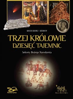 Trzej Królowie Dziesięć Tajemnic Sekrety Bożego Narodzenia - Górny Grzegorz