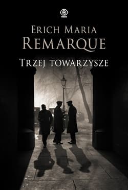 Trzej towarzysze - ebook - Erich Maria Remarque