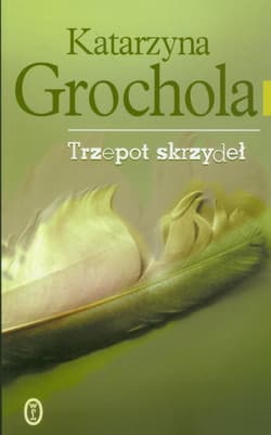 Trzepot skrzydeł - Katarzyna  Grochola