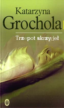 Trzepot skrzydeł - Katarzyna  Grochola