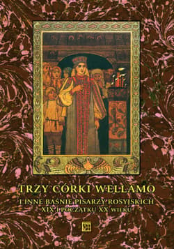 Trzy córki Wellamo i inne baśnie pisarzy rosyjskich XIX i początku XX wieku - Staffa Nelly,  Waksmund Ryszard