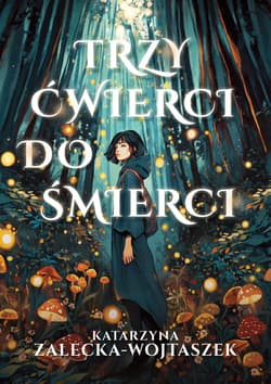 Trzy ćwierci do śmierci - Katarzyna Zalecka-Wojtaszek