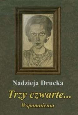 Trzy czwarte Wspomnienia - Nadzieja Drucka