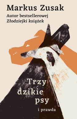 Trzy dzikie psy i prawda - ebook - Markus  Zusak